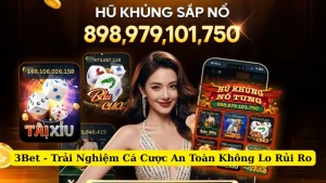 3Bet - Trải Nghiệm Cá Cược An Toàn Không Lo Rủi Ro